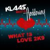 What is love 2K9_Klaas meets Haddaway
