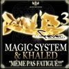 Même pas fatigués_Khaled & Magic System