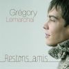 Restons amis_Gregory Lemarchal