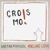 Crois-moi_Gaëtan Roussel & Adeline Lovo