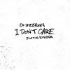 I don't care_Ed Sheeran & Justin Bieber