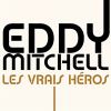 Les vrais héros_Eddy Mitchell