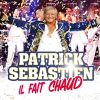 Il fait chaud_Patrick Sébstien