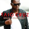 Break your heart_Taio Cruz