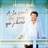 A la santé des gens que j'aime_Patrick Bruel