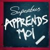 Apprends-moi_Superbus