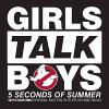 Girls talk boys_5 seconds of summer B.O.F. Ghostbusters
