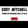 Comme un étranger dans la ville_Eddy Mitchell