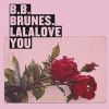 Lalalove you_BB Brunes